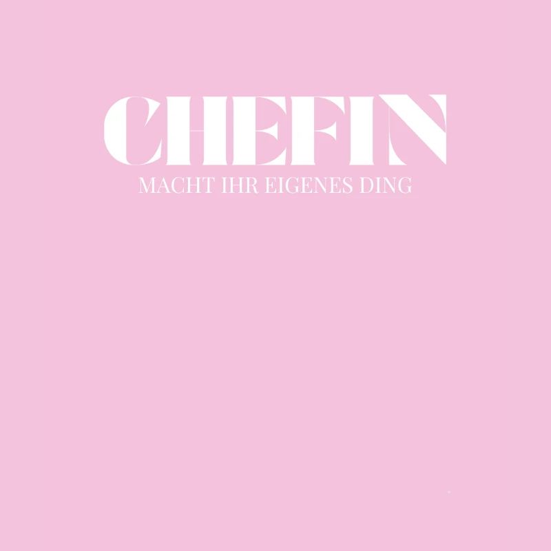 Chefin Spruch Macht Ihr Eigenes Ding