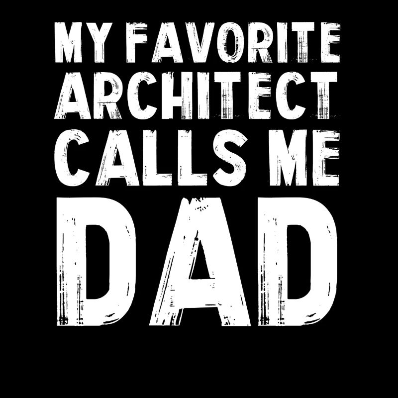My favorite architect is dad