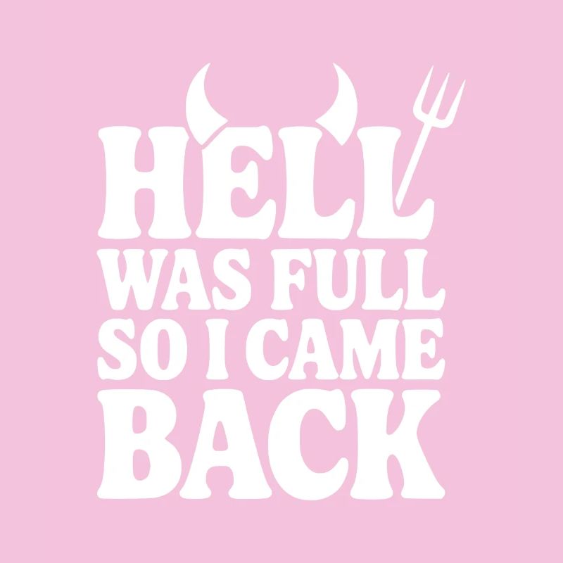 Hell Was Full so I Came Back