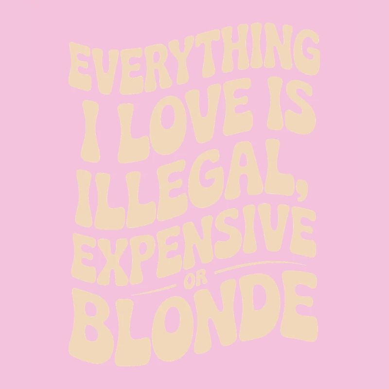 Everything I Love Illegal Expensive Blonde Männer