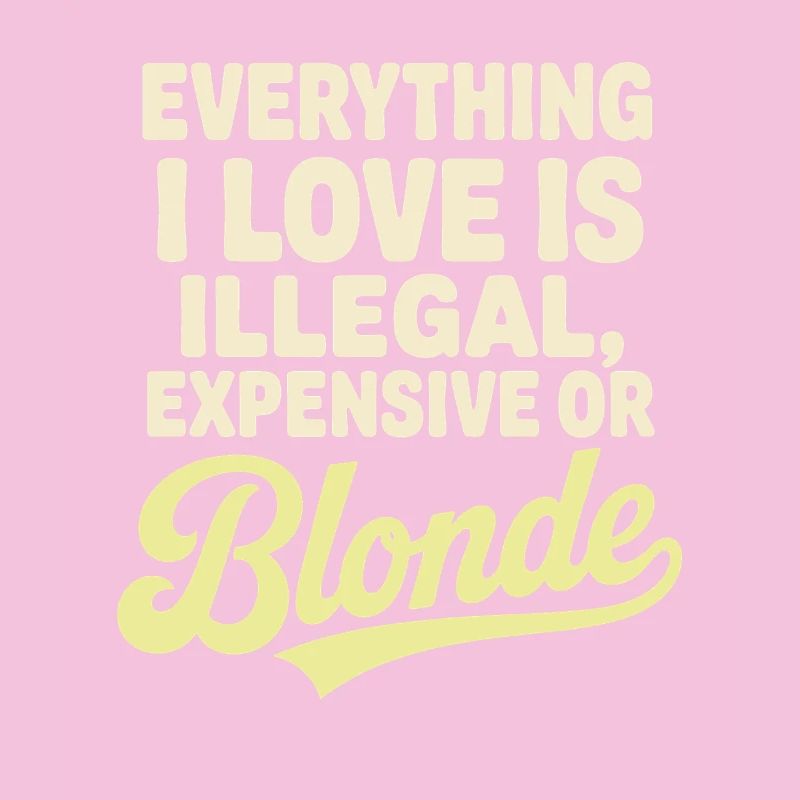 Everything I Love Illegal Expensive Blonde Men