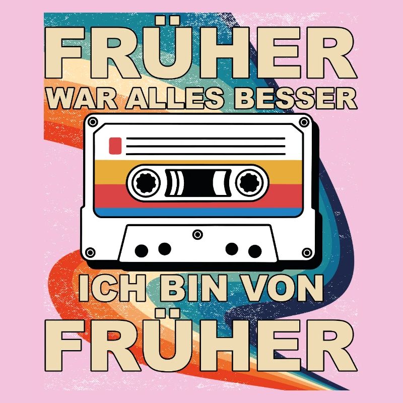 Früher war alles besser - Ich bin von früher