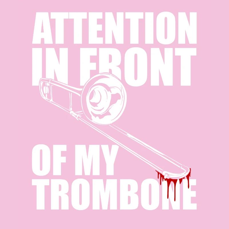 Attention Trombone Trombone Player Trombonist
