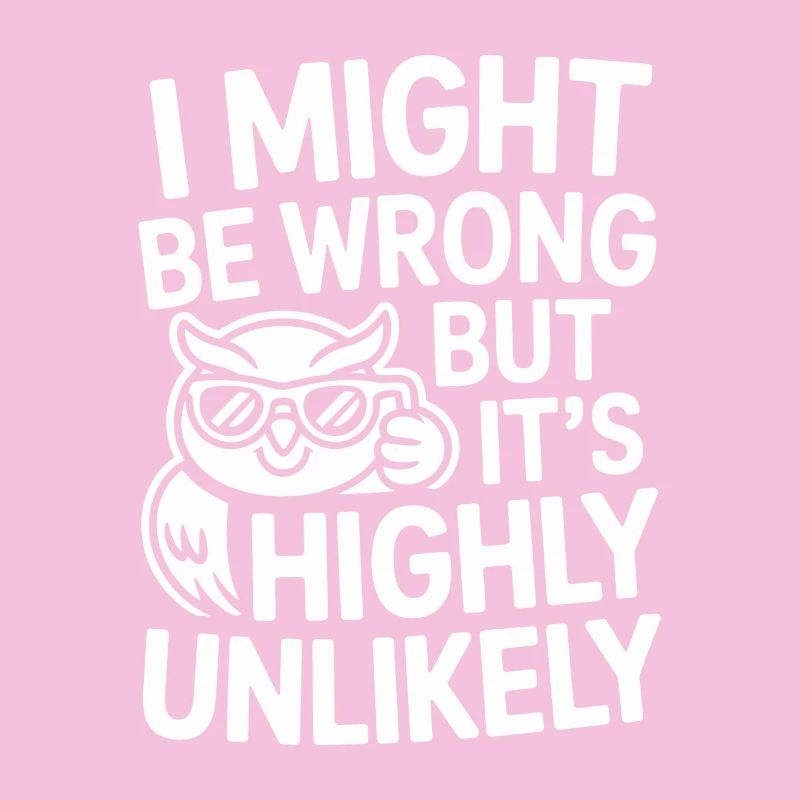 Might Be Wrong But Highly Unlikely Besserwisser