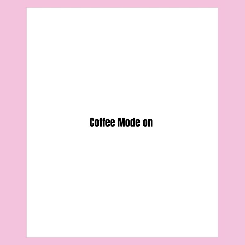 Coffee Mode On