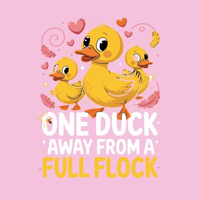 One Duck Away From A Full Flock Funny