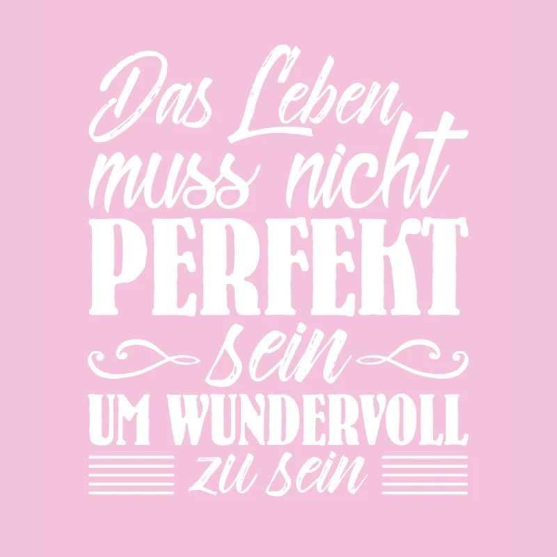 Das leben muss nicht perfekt sein um wundervoll