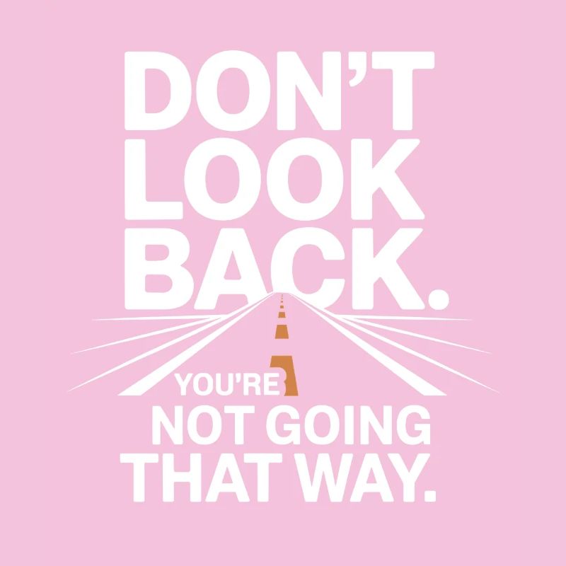 Ne regarde pas en arrière, tu ne vas pas dans cette direction, motivation