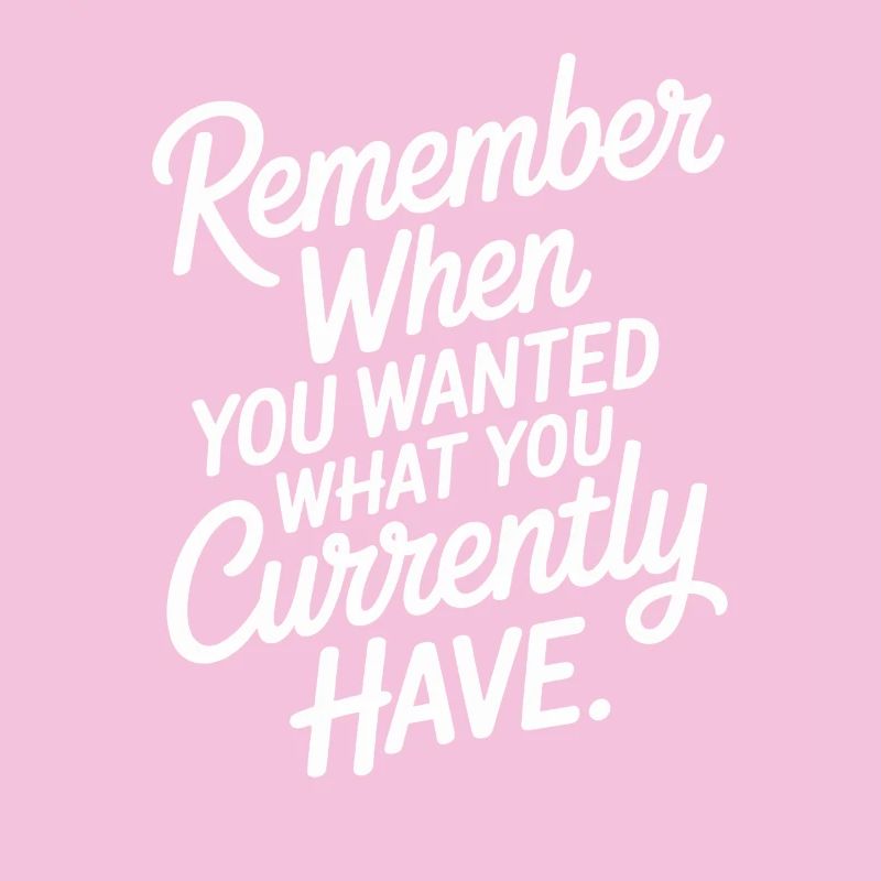 Remember When You Wanted Gratitude Mindfulness