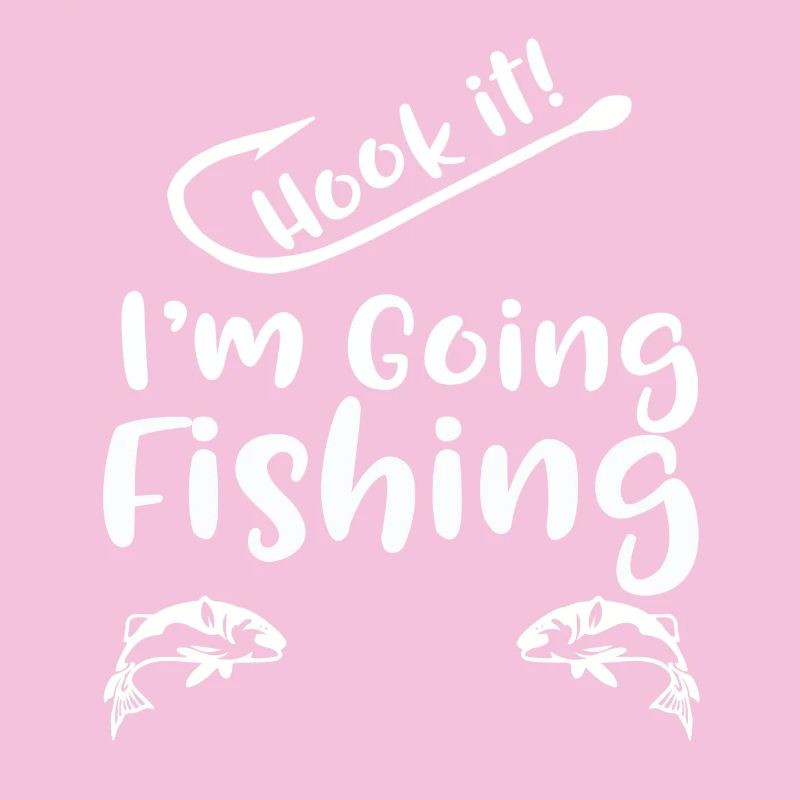 Hook It I'm Going Fishing 