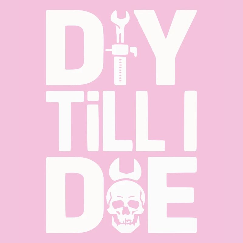DIY Till I Die Statement