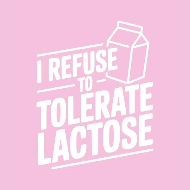 I Refuse to Tolerate Lactose
