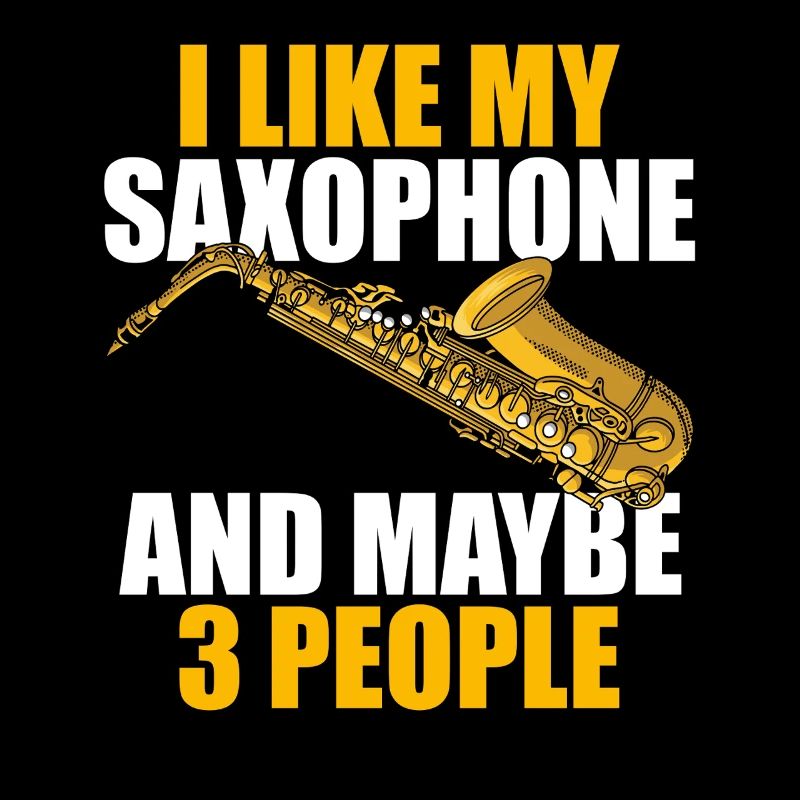 I like my saxophon Saxophon Player