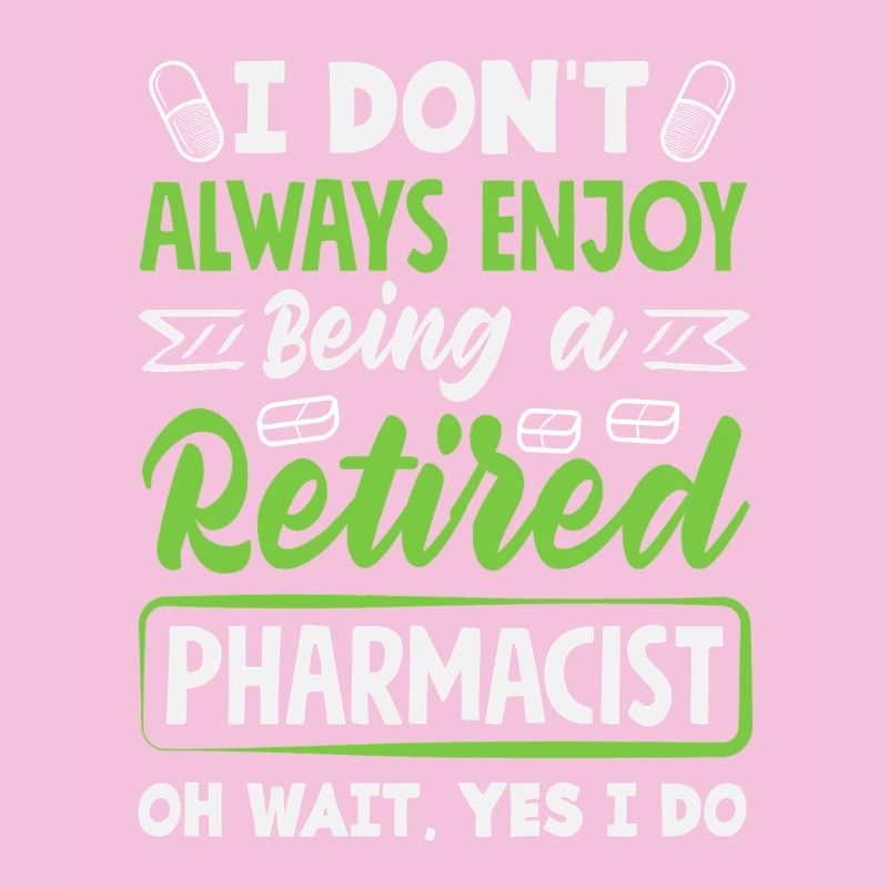 Enjoy being a retired pharmacist
