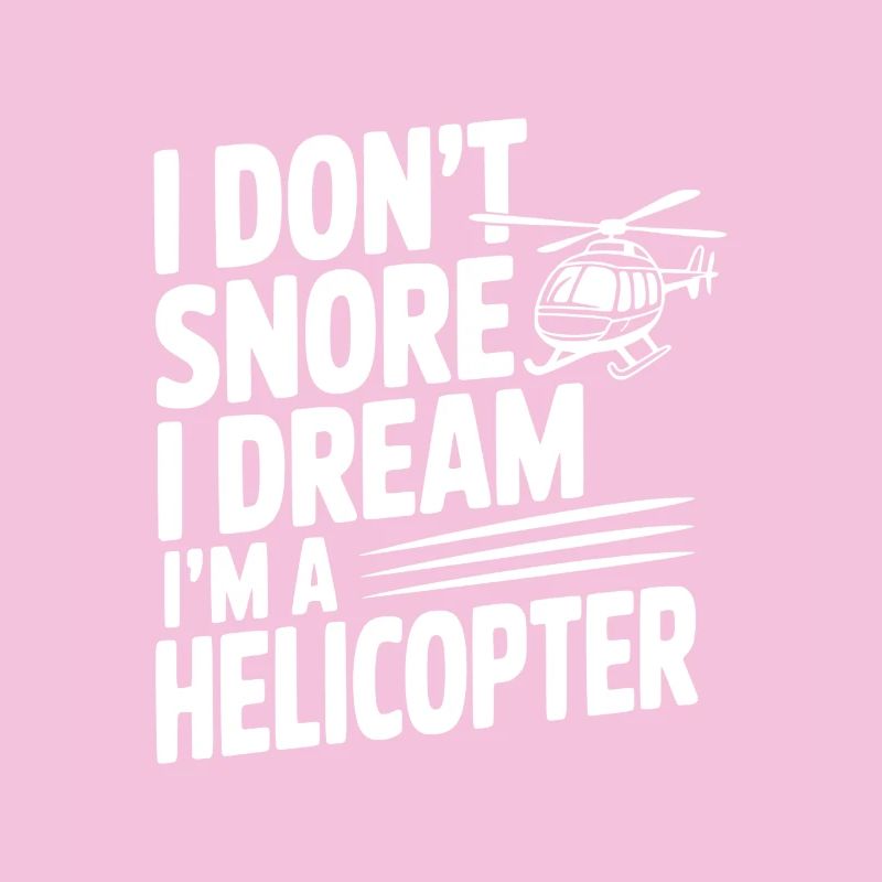 Ich schnarche nicht, ich träume, ich bin ein Hubschrauber.