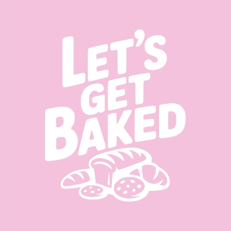 Let's Get Baked