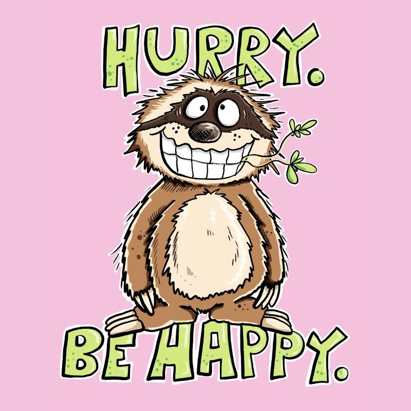 Hurry Be Happy Sloth