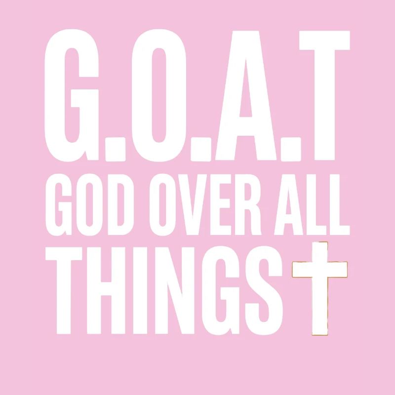 G.O.A.T God Over All Things Cross