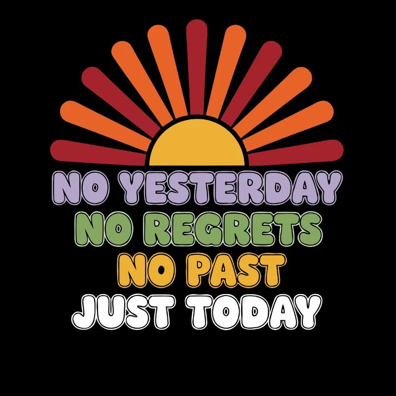 No Regrets Just Today
