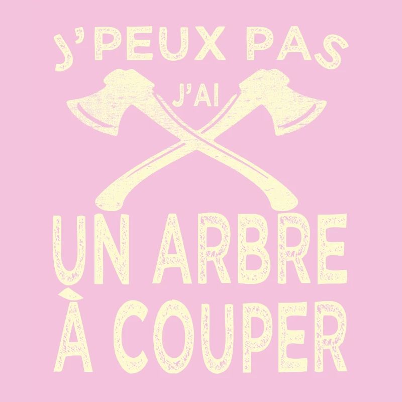 Humour Bûcheron Jpeux Pas Arbre à Couper
