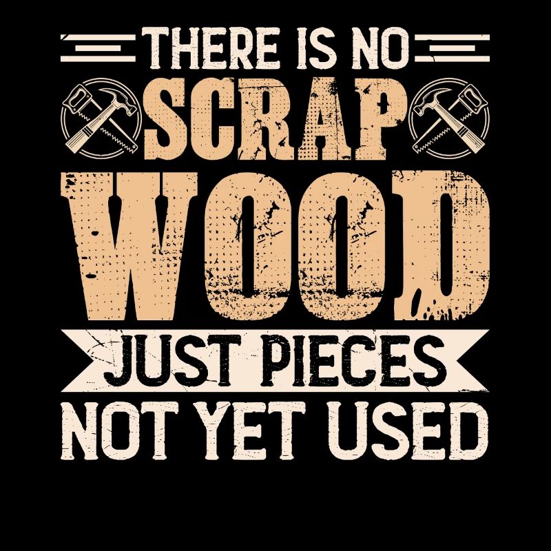 There Is No Scrap Wood