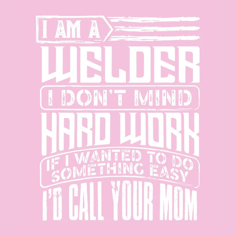 Welder Pride: Hard Work Humor