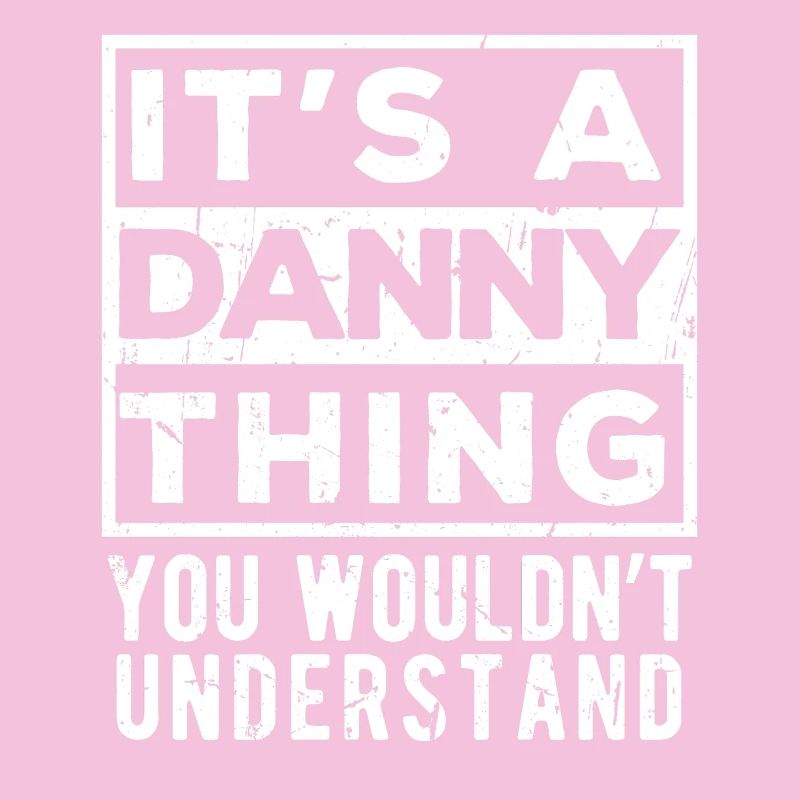It’s A Danny Thing You Wouldn’t Understand