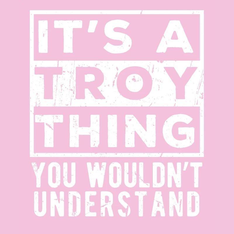 It’s A Troy Thing You Wouldn’t Understand