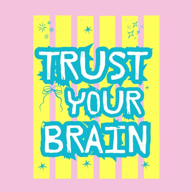 Trust Your Brain