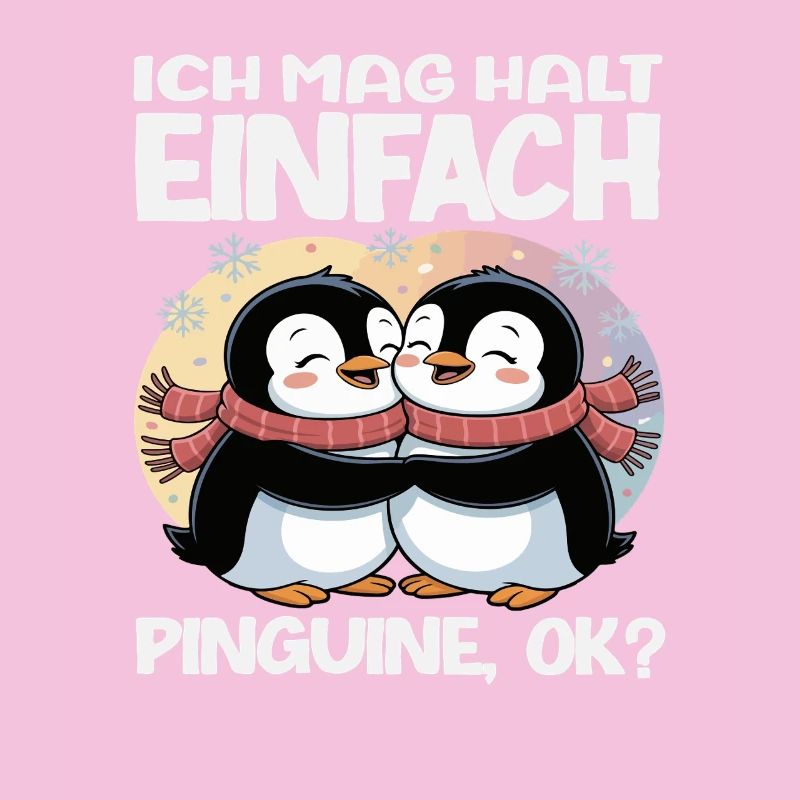 Ich mag halt einfach Pinguine OK Spruch