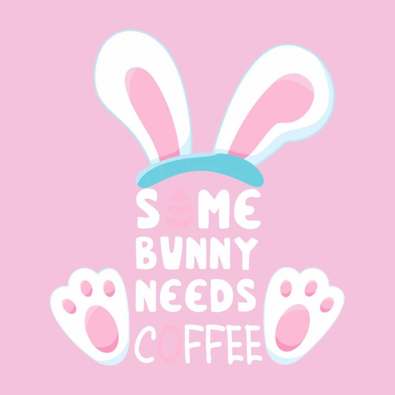 Some Bunny Needs Coffee