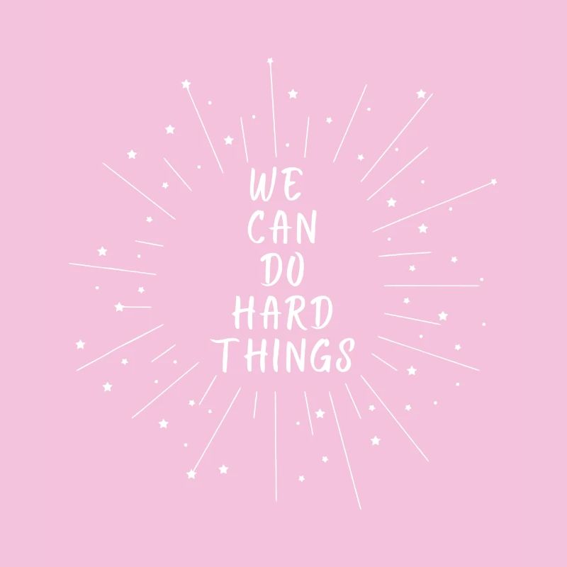 We Can Do Hard Things Burst