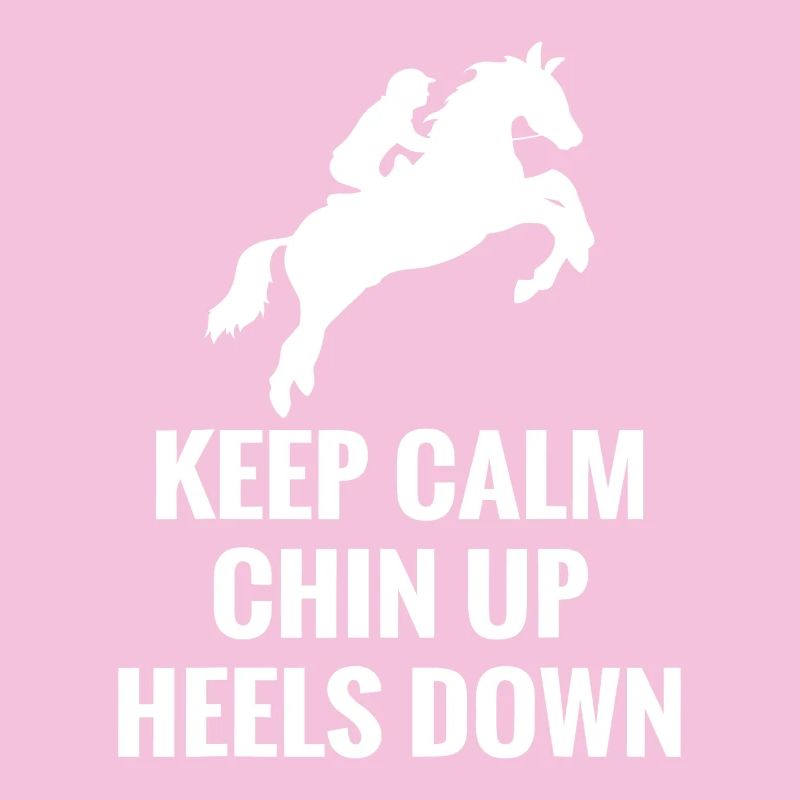 Keep Calm Chin Up Heels Down