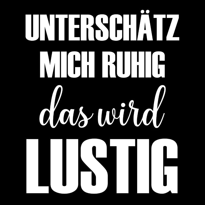 Underestimate me, it's going to be funny saying