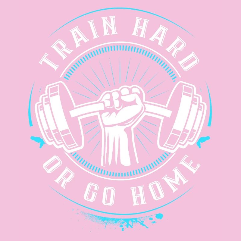 Train hard or go Home - Gym Motivation Training