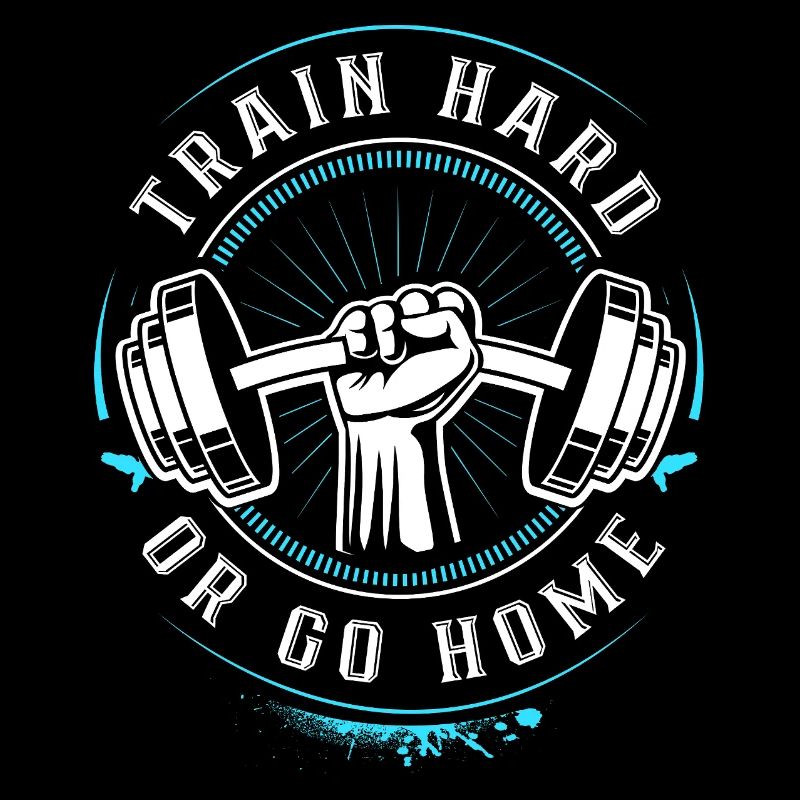 Train hard or go Home - Gym Motivation Training