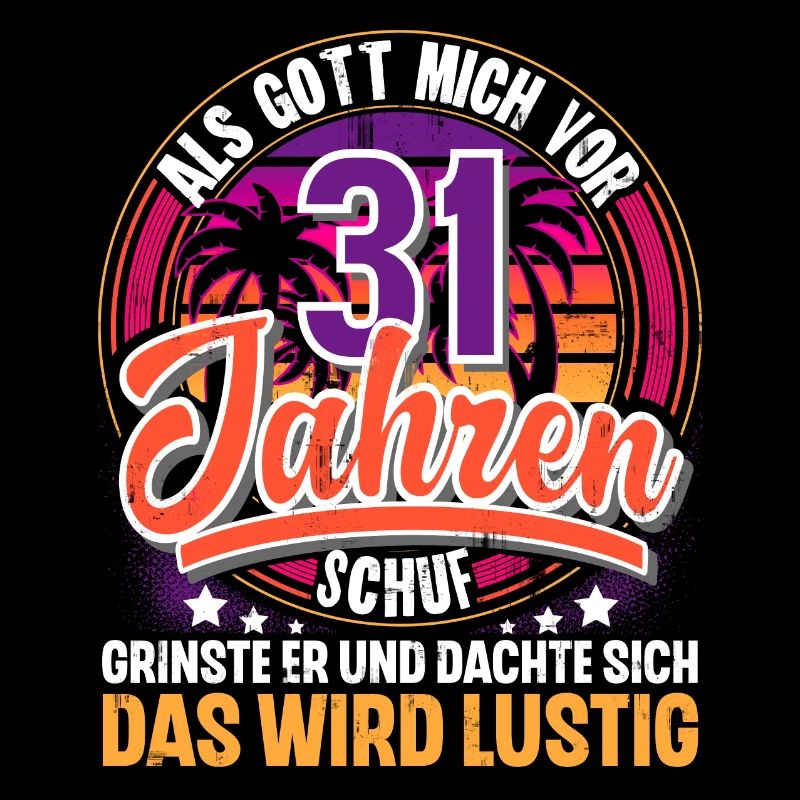 31. Geburtstag Als Gott Mich Schuf Vor