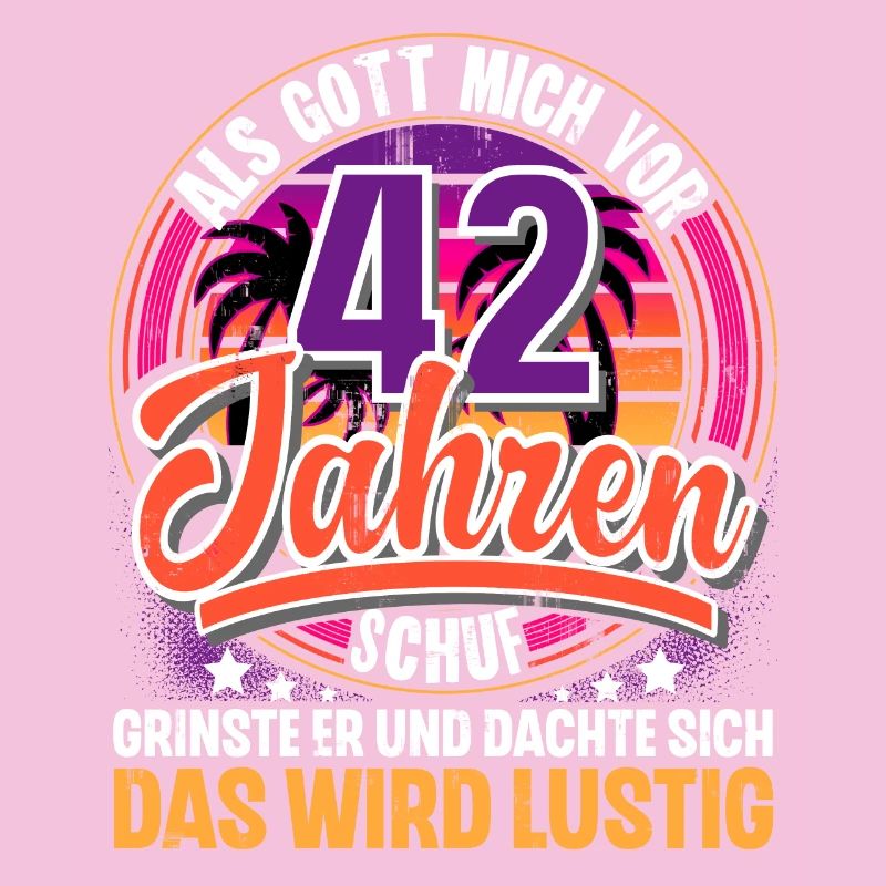 42. Geburtstag Als Gott Mich Schuf Vor