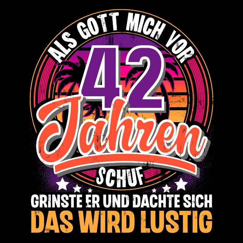 42. Geburtstag Als Gott Mich Schuf Vor