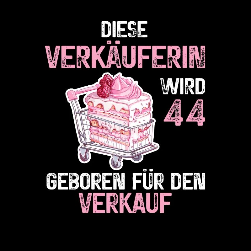 Verkäuferin 44 Geburtstag Verkaufen Beruf Spruch