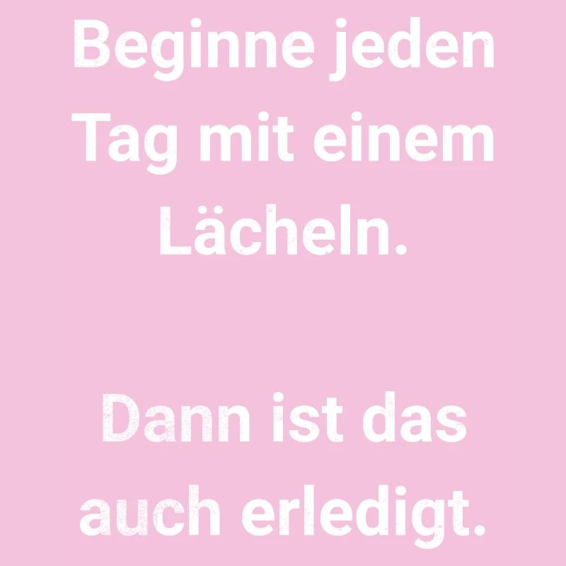 Beginne jeden Tag mit einem Lächeln