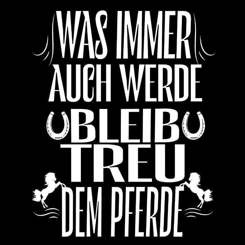 Bleibe Treu Dem Pferd Spruch