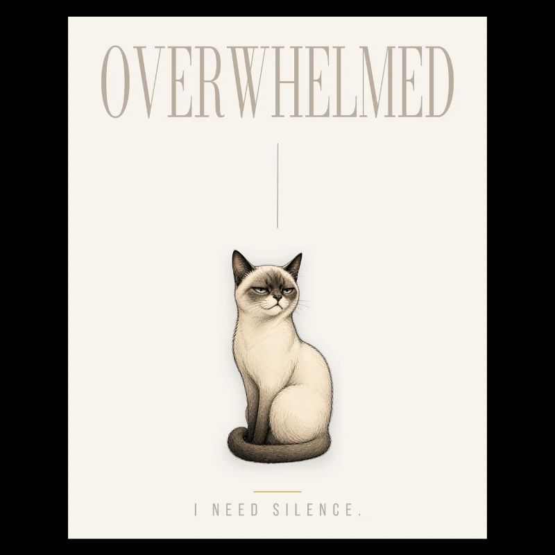 OVERWHELMED. Noble Cat Introvert Meme Design