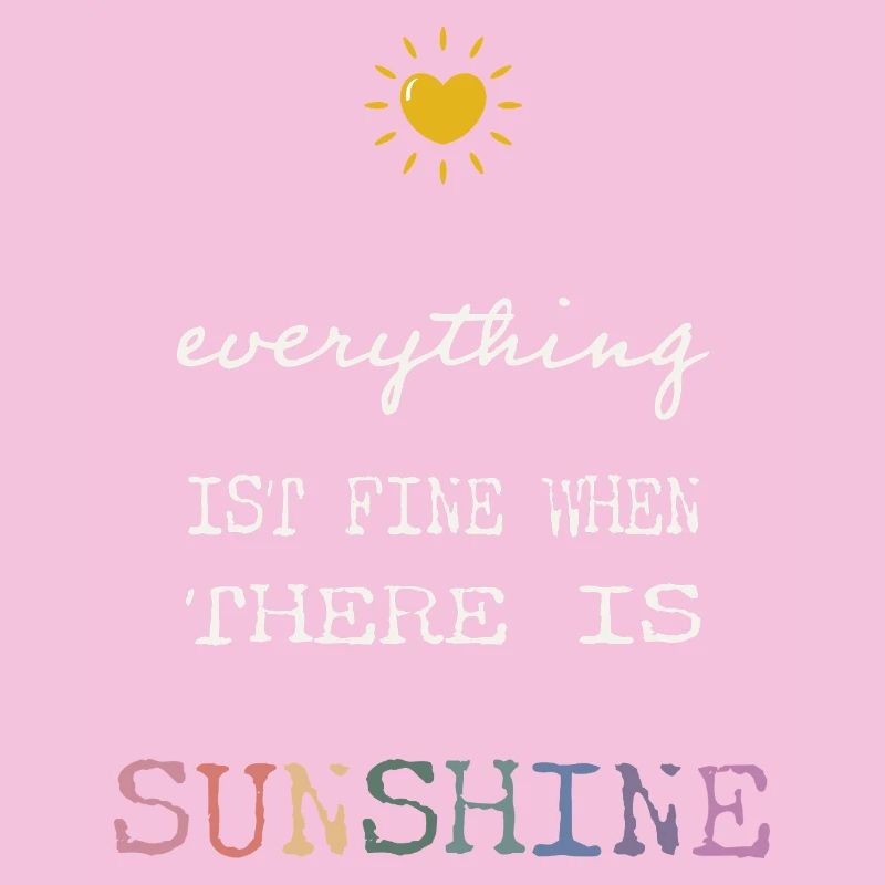 Everything Is Fine When There Is Sunshine
