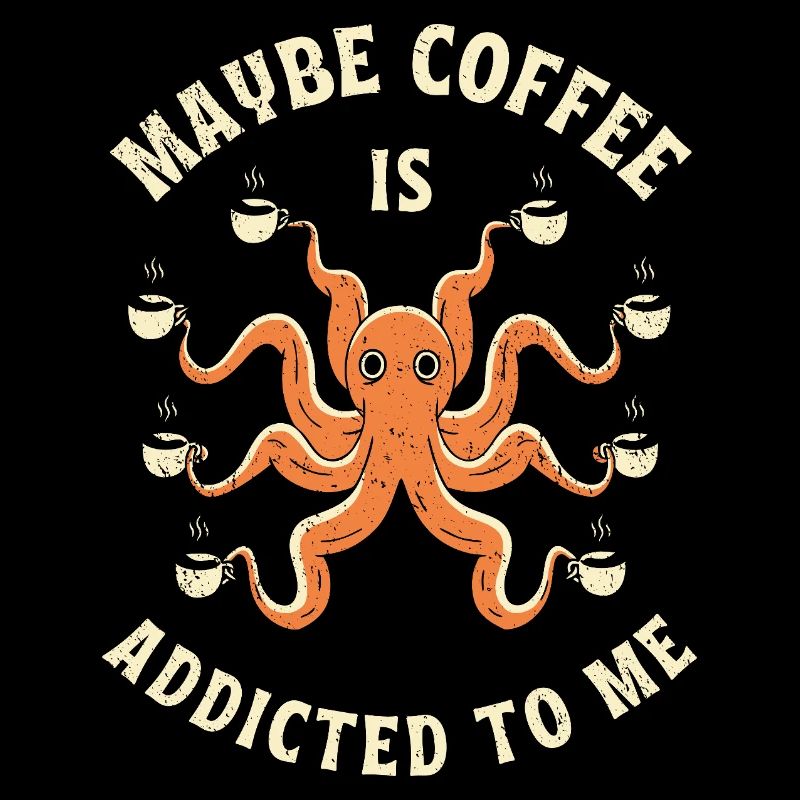 Maybe Coffee Is Addicted To You