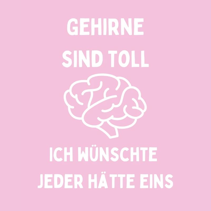 Gehirne sind toll Jeder braucht eins