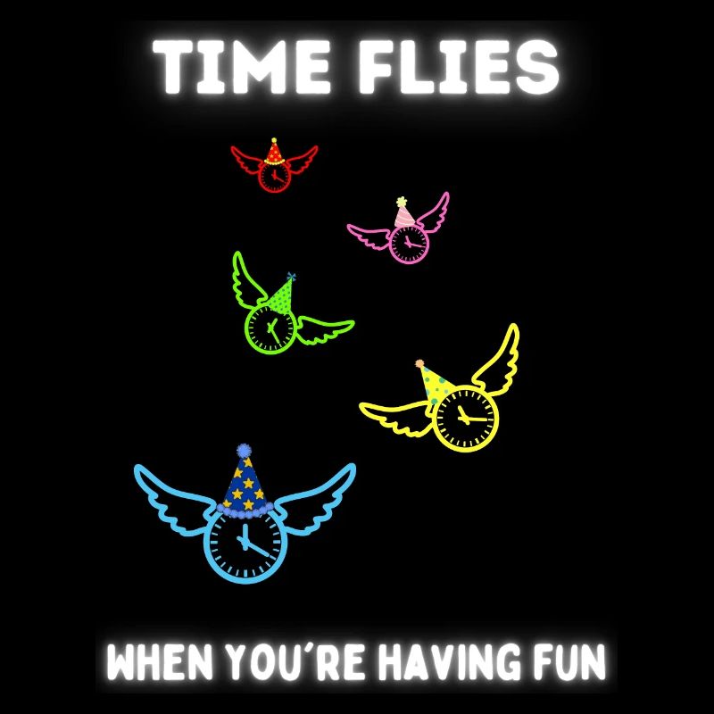 Time flies when you're having fun.