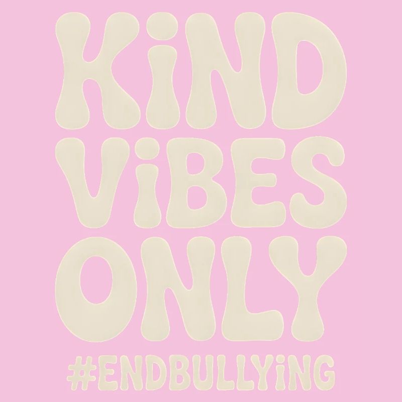 Kind Vibes Only End Bullying