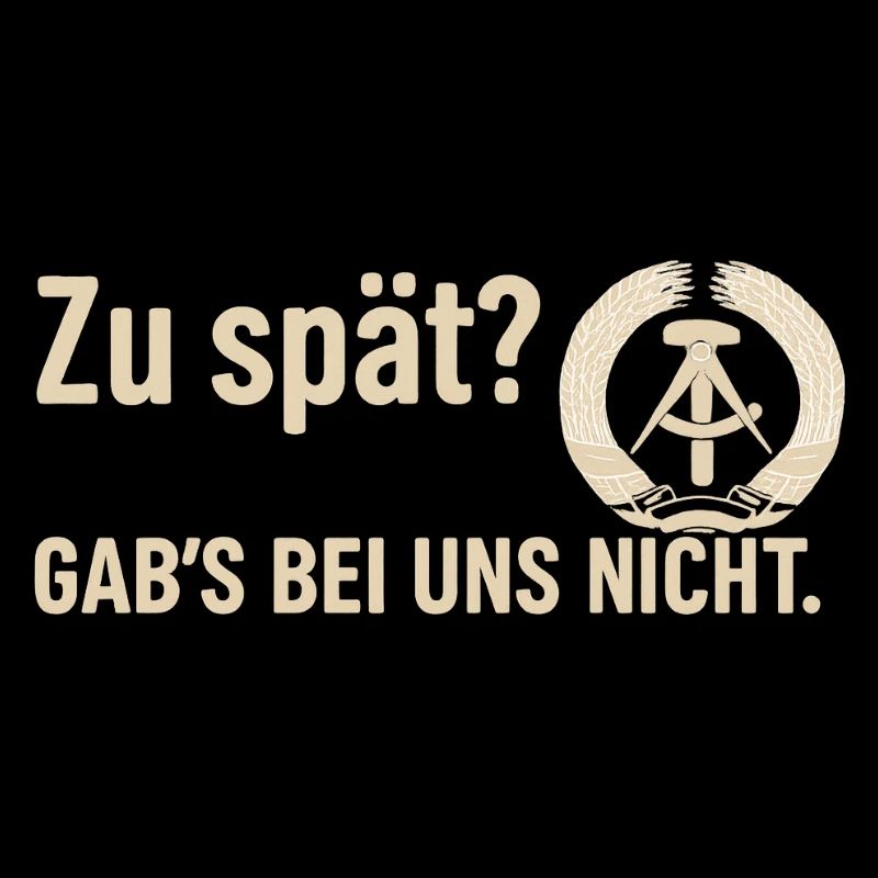 GDR Retro Shirt – "Too late? We didn't have that."