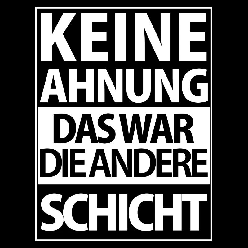 Andere Schicht – Keine Ahnung